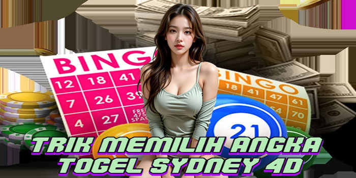Trik Memilih Angka Togel Sydney 4D