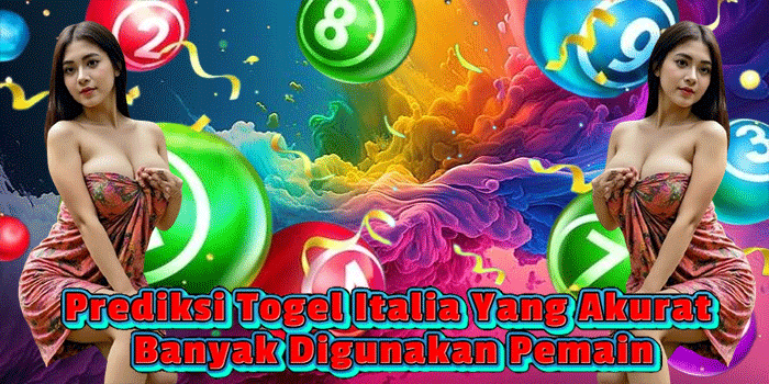 Prediksi Togel Italia Yang Akurat Banyak Digunakan Pemain